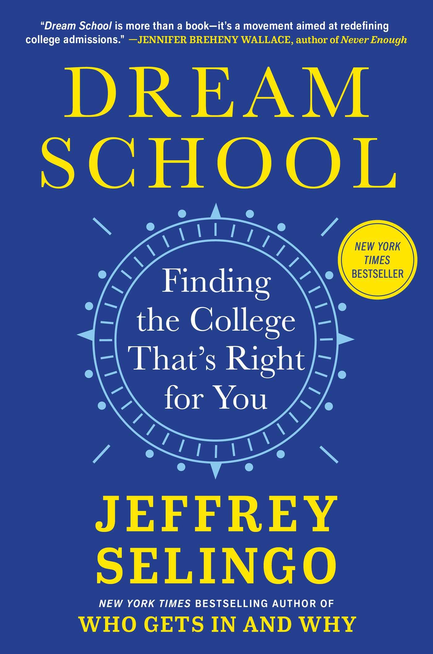 Dream School: Finding the College That's Right for You by Selingo, Jeffrey