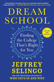 Dream School: Finding the College That's Right for You by Selingo, Jeffrey