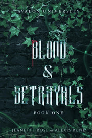 Blood & Betrayals: A Dark Magic Academia Romantasy Series by Rune, Alexis