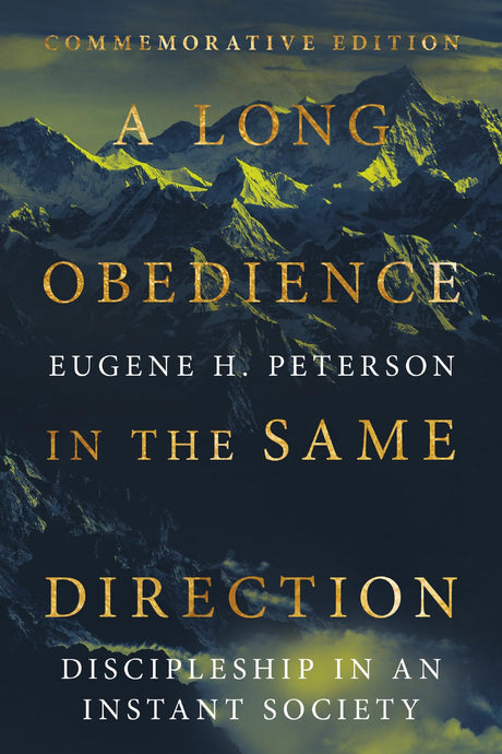 A Long Obedience in the Same Direction: Discipleship in an Instant Society -- Eugene H. Peterson, Paperback