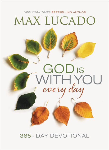 God Is with You Every Day: Daily Devotions of Hope and Comfort for When Life Feels Uncertain (a 365-Day Devotional) -- Max Lucado, Hardcover