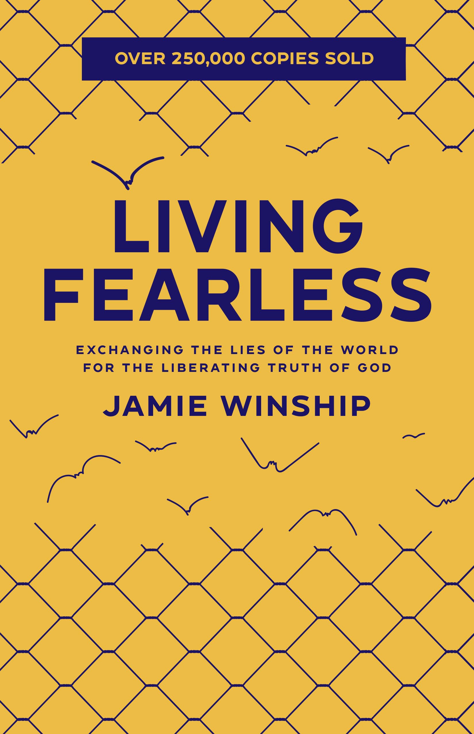Living Fearless: Exchanging the Lies of the World for the Liberating Truth of God by Winship, Jamie