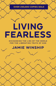 Living Fearless: Exchanging the Lies of the World for the Liberating Truth of God by Winship, Jamie