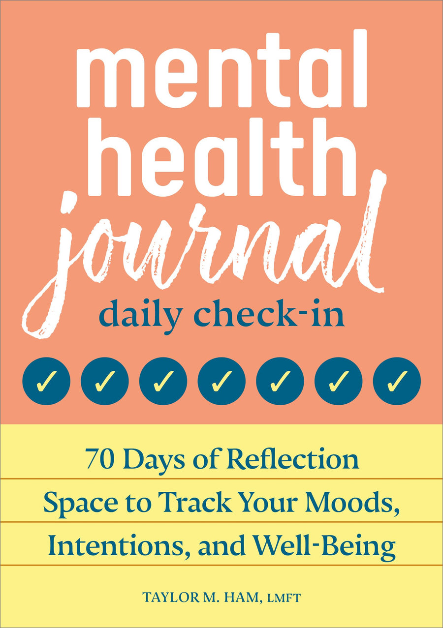 Mental Health Journal: Daily Check-In: 70 Days of Reflection Space to Track Your Moods, Intentions, and Well-Being -- Taylor M. MS Lmft Ham, Paperback