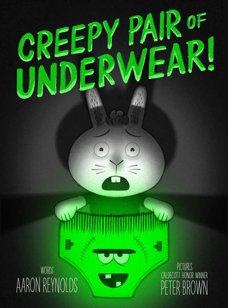 Creepy Pair of Underwear! -- Aaron Reynolds, Hardcover