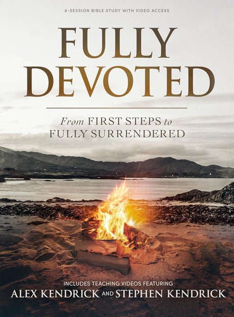 Fully Devoted - Bible Study Book with Video Access: From First Steps to Fully Surrendered -- Alex Kendrick, Paperback