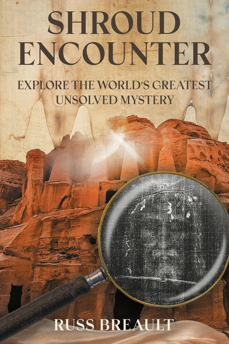 Shroud Encounter: Explore the World's Greatest Unsolved Mystery -- Russ Breault, Paperback