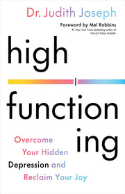 High Functioning: Overcome Your Hidden Depression and Reclaim Your Joy by Joseph, Judith