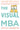 The Visual MBA: Two Years of Business School Packed Into One Priceless Book of Pure Awesomeness by Barron, Jason