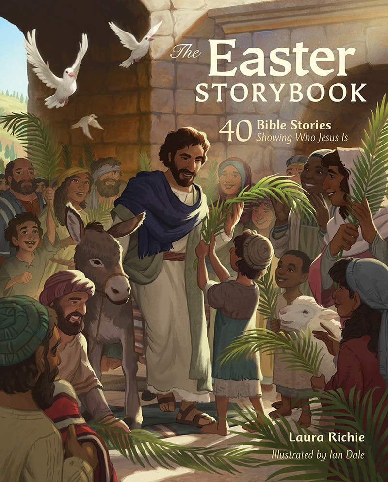 The Easter Storybook: 40 Bible Stories Showing Who Jesus Is by Richie, Laura