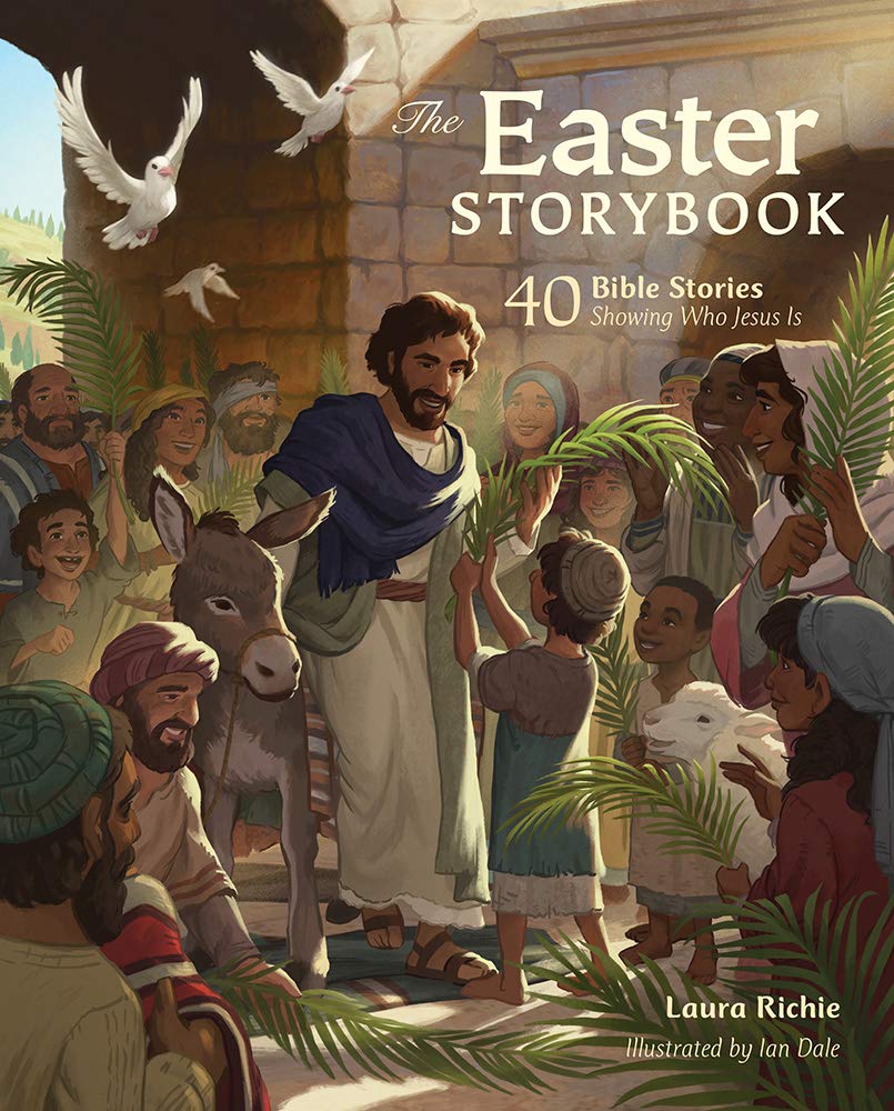The Easter Storybook: 40 Bible Stories Showing Who Jesus Is by Richie, Laura