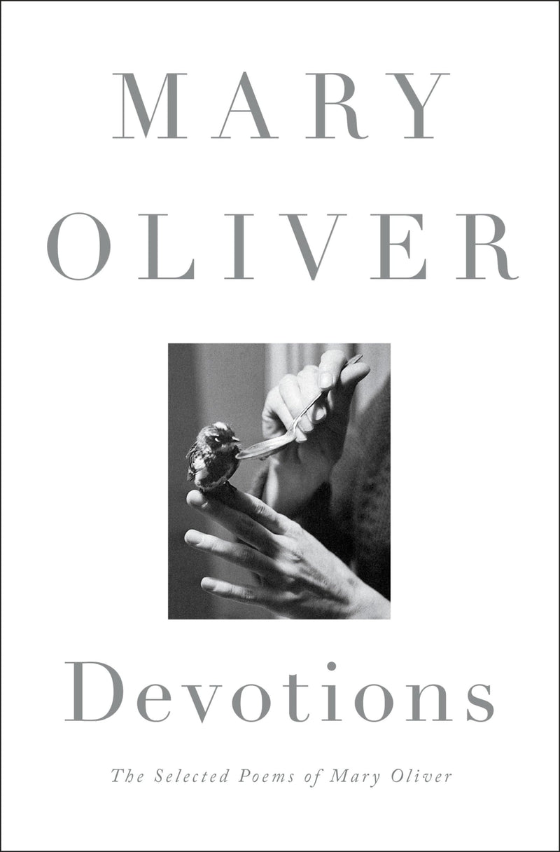 Devotions: The Selected Poems of Mary Oliver by Oliver, Mary