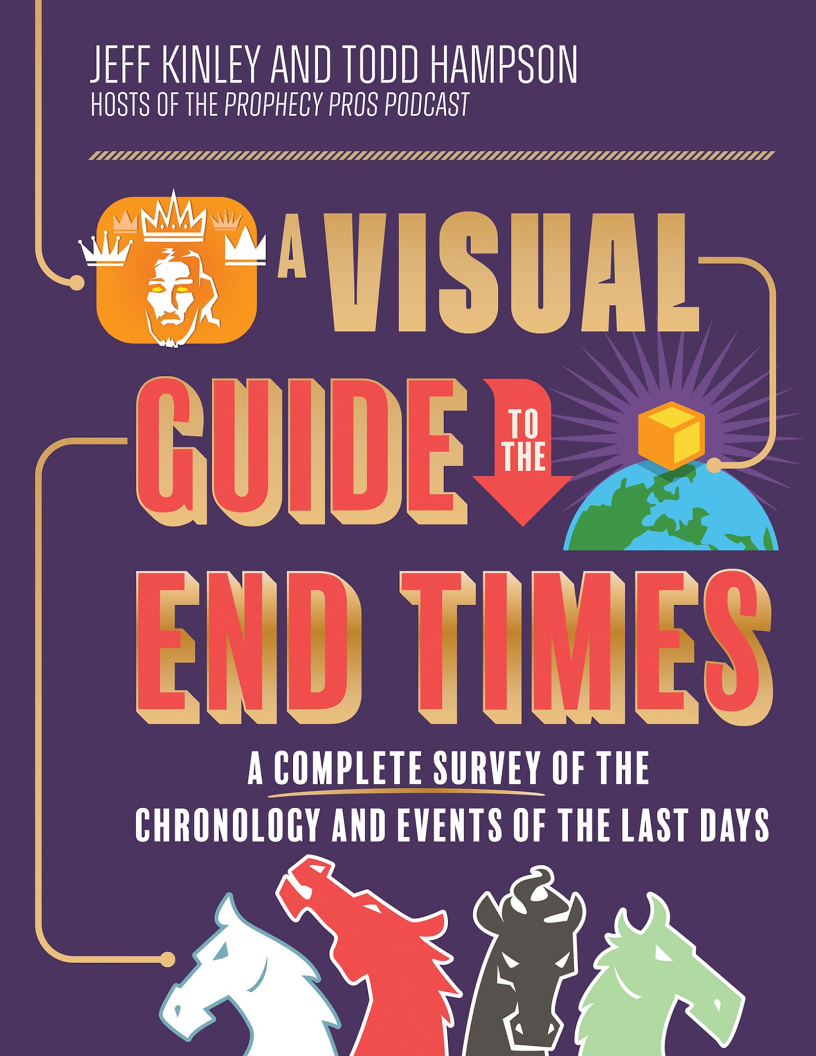 A Visual Guide to the End Times: A Complete Survey of the Chronology and Events of the Last Days by Kinley, Jeff