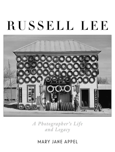 Russell Lee: A Photographer's Life and Legacy -- Mary Jane Appel, Hardcover