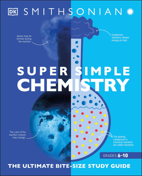 Super Simple Chemistry: The Ultimate Bitesize Study Guide -- DK, Paperback