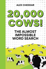 Twenty Thousand Cows!: The Almost Impossible Word Search by Cheddar, Alex