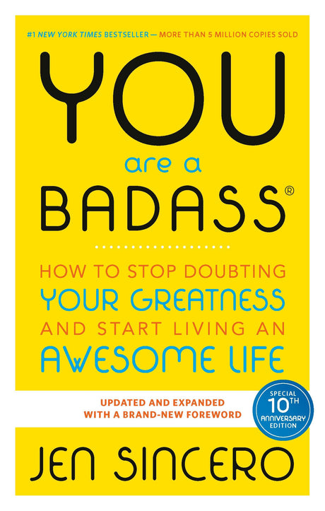 You Are a Badass(r): How to Stop Doubting Your Greatness and Start Living an Awesome Life -- Jen Sincero, Paperback
