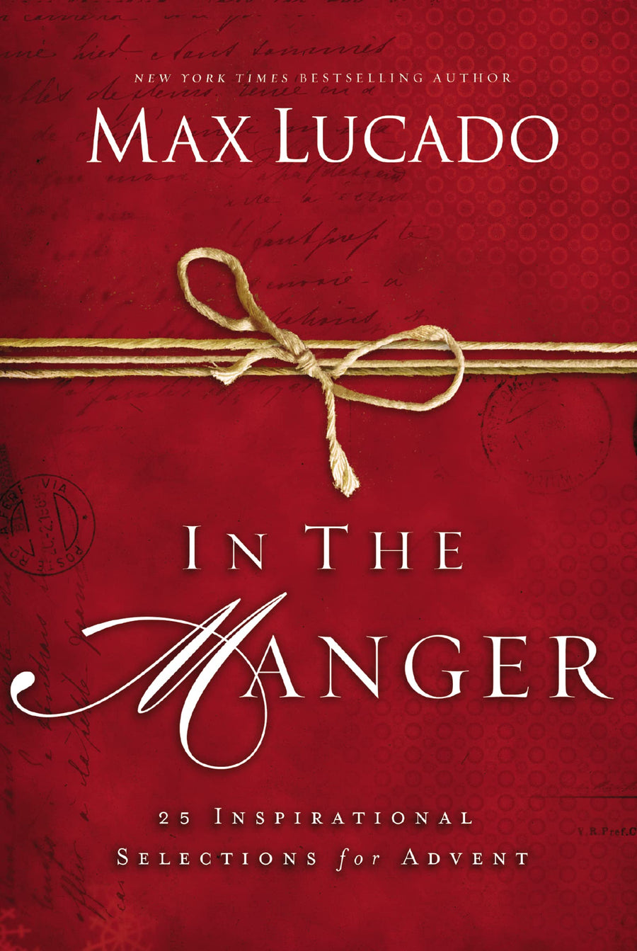 In the Manger: 25 Inspirational Selections for Advent (a 25-Day Christmas Devotional) - The Perfect Christian Gift for the Holiday Season -- Max Lucado, Hardcover