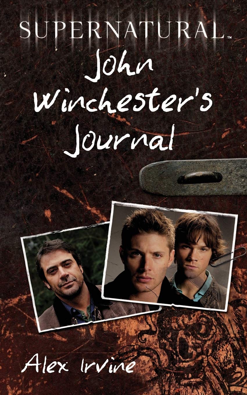 Supernatural: John Winchester's Journal by Irvine, Alex