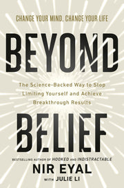 Beyond Belief: The Science-Backed Way to Stop Limiting Yourself and Achieve Breakthrough Results by Eyal, Nir