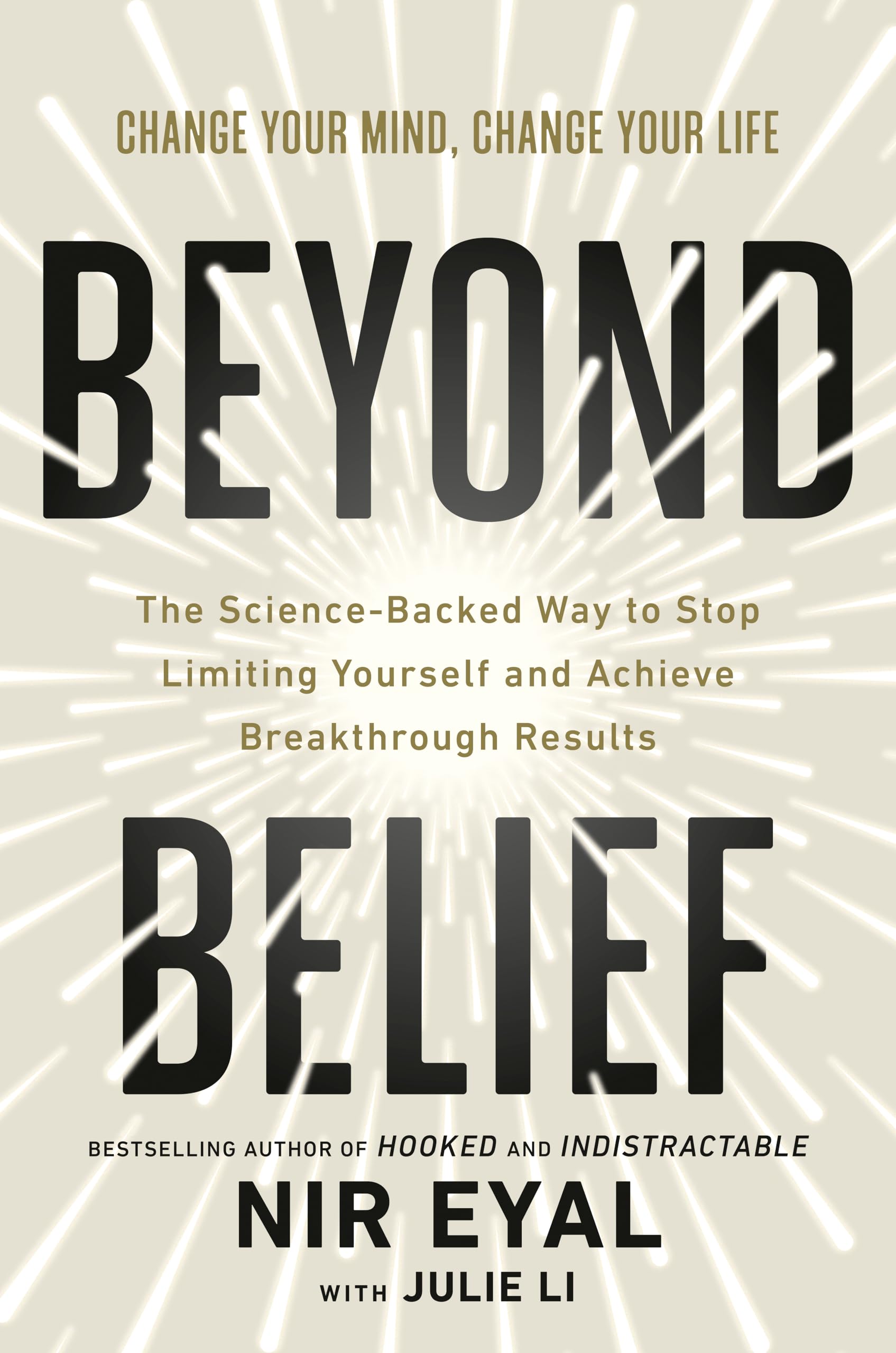 Beyond Belief: The Science-Backed Way to Stop Limiting Yourself and Achieve Breakthrough Results by Eyal, Nir