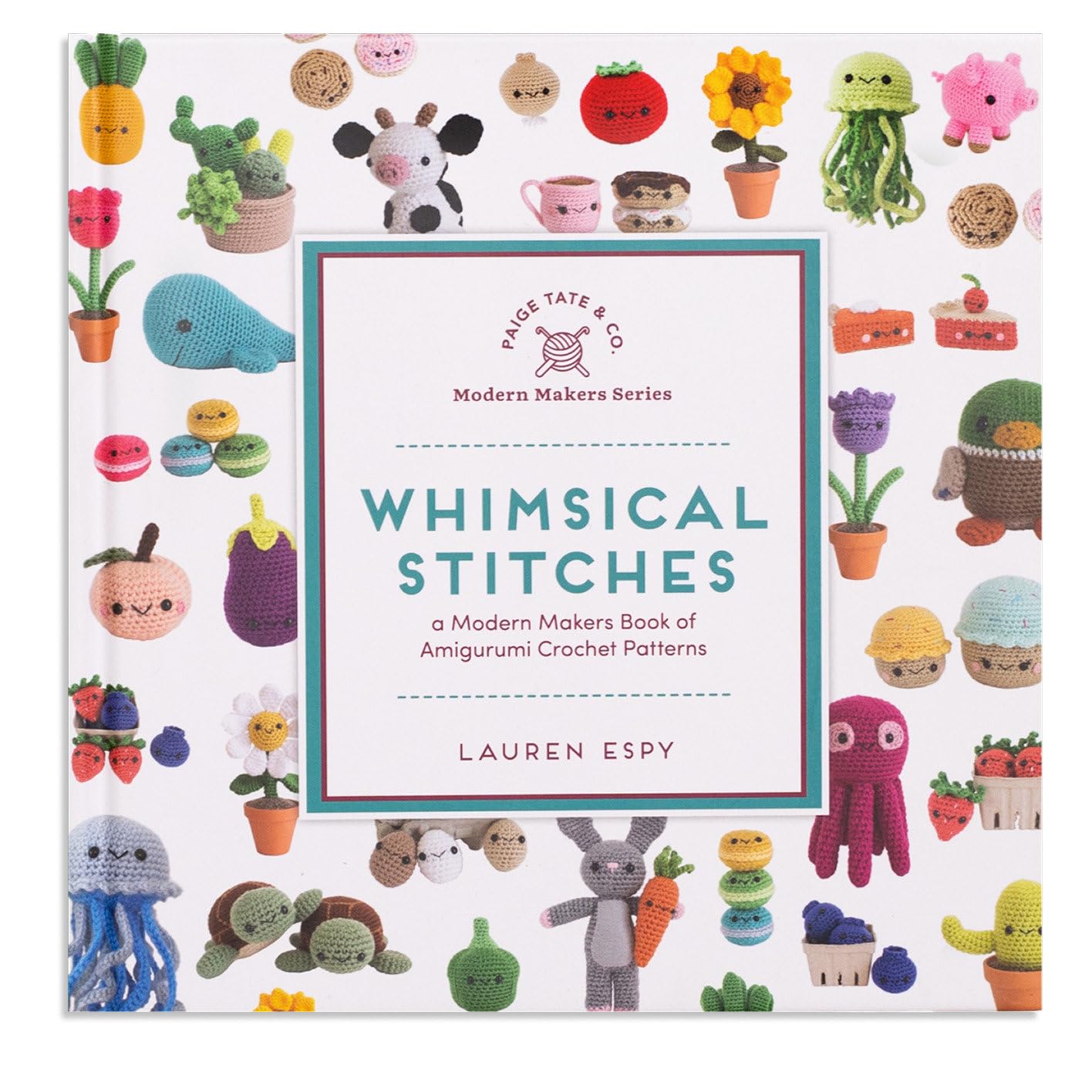 Whimsical Stitches: A Modern Makers Book of Amigurumi Crochet Patterns by Espy, Lauren
