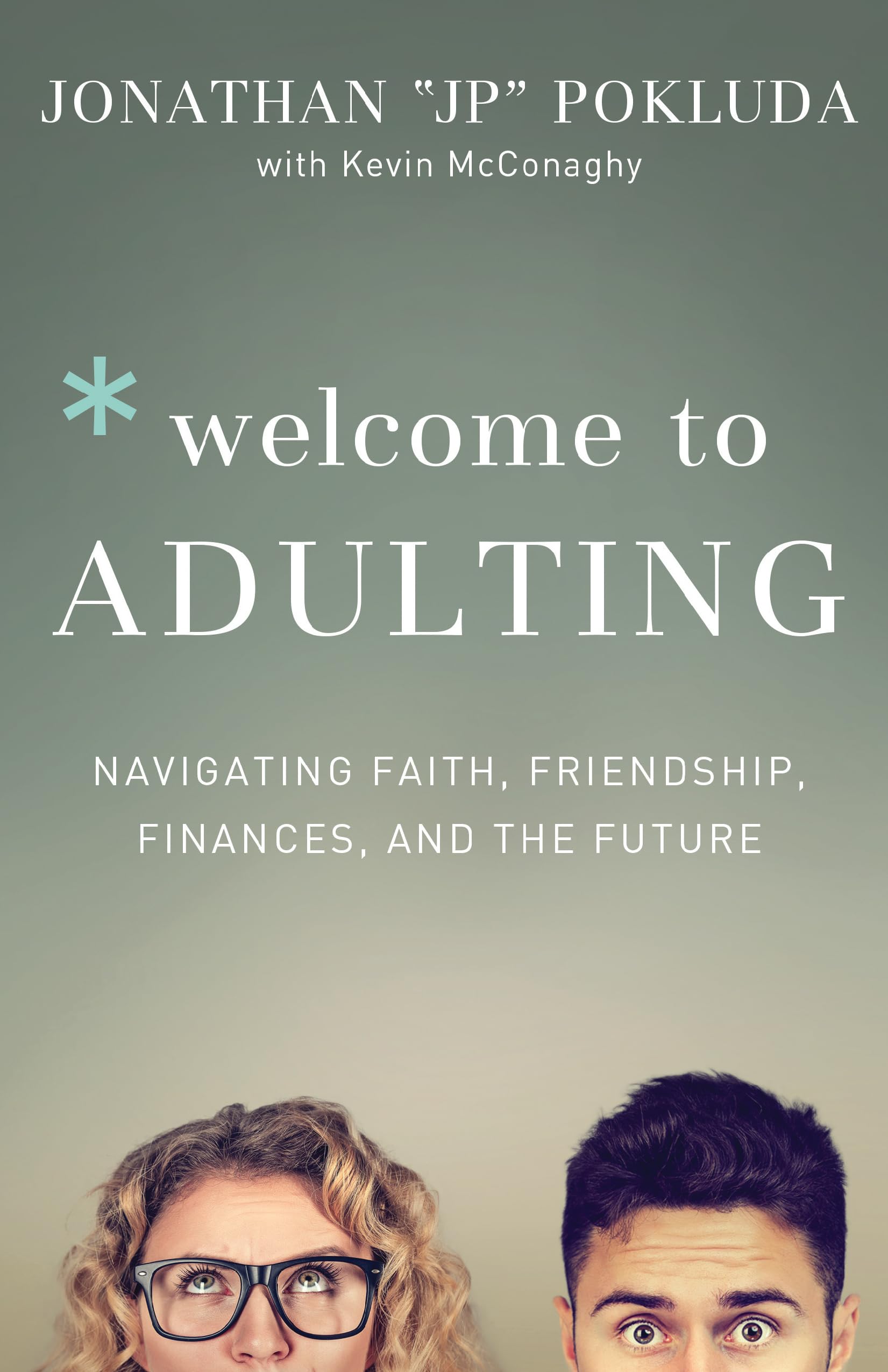 Welcome to Adulting: Navigating Faith, Friendship, Finances, and the Future by Pokluda, Jonathan