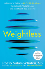 Weightless: A Doctor's Guide to Glp-1 Medications, Sustainable Weight Loss, and the Health You Deserve by Salas-Whalen, Rocio
