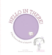 Hello in There!: A Big Sister's Book of Waiting by Witek, Jo