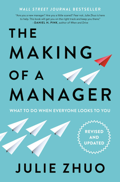 The Making of a Manager: What to Do When Everyone Looks to You -- Julie Zhuo, Hardcover