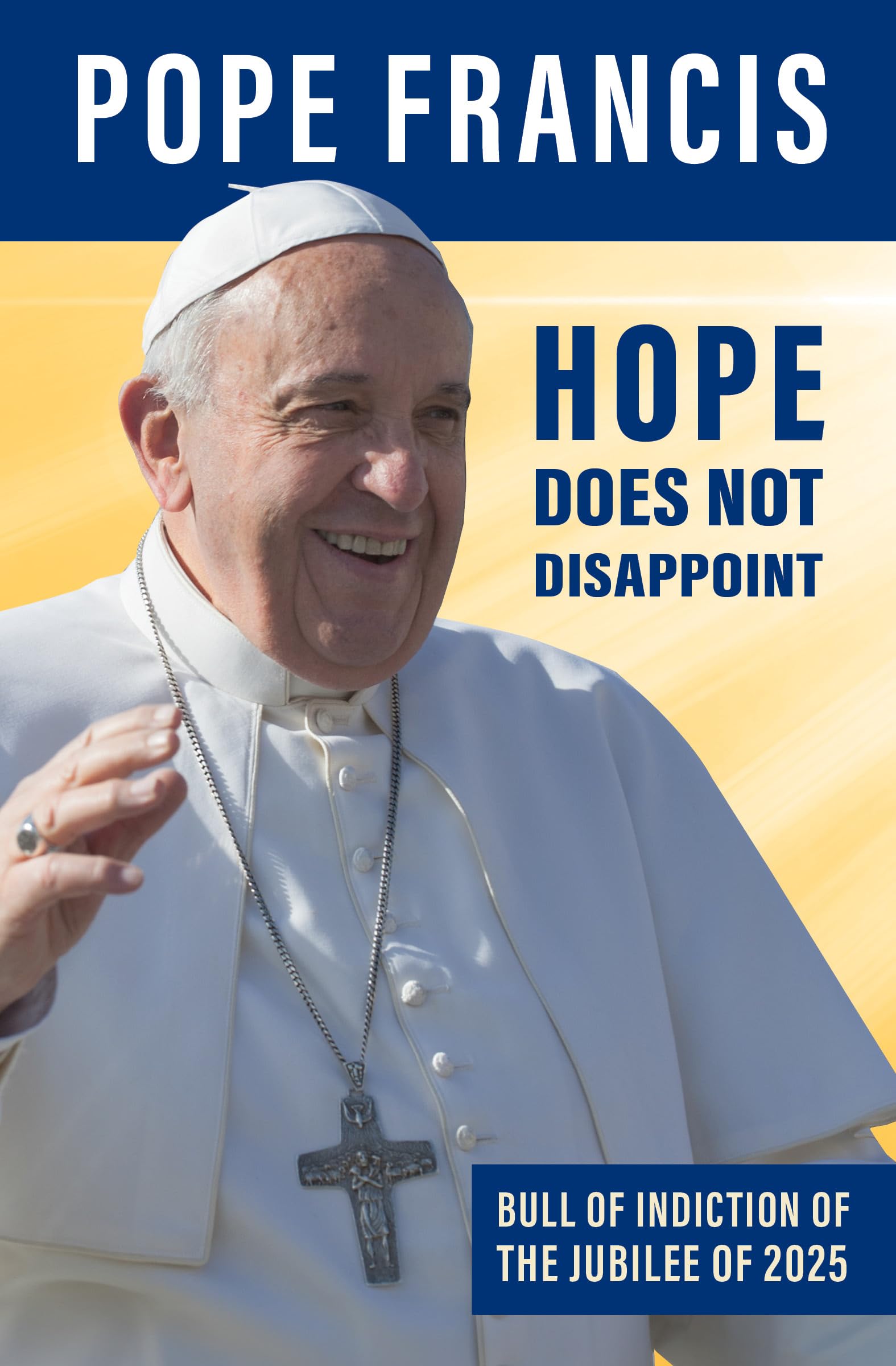 Hope Does Not Disappoint: (Spes non confundit) by Francis, Pope
