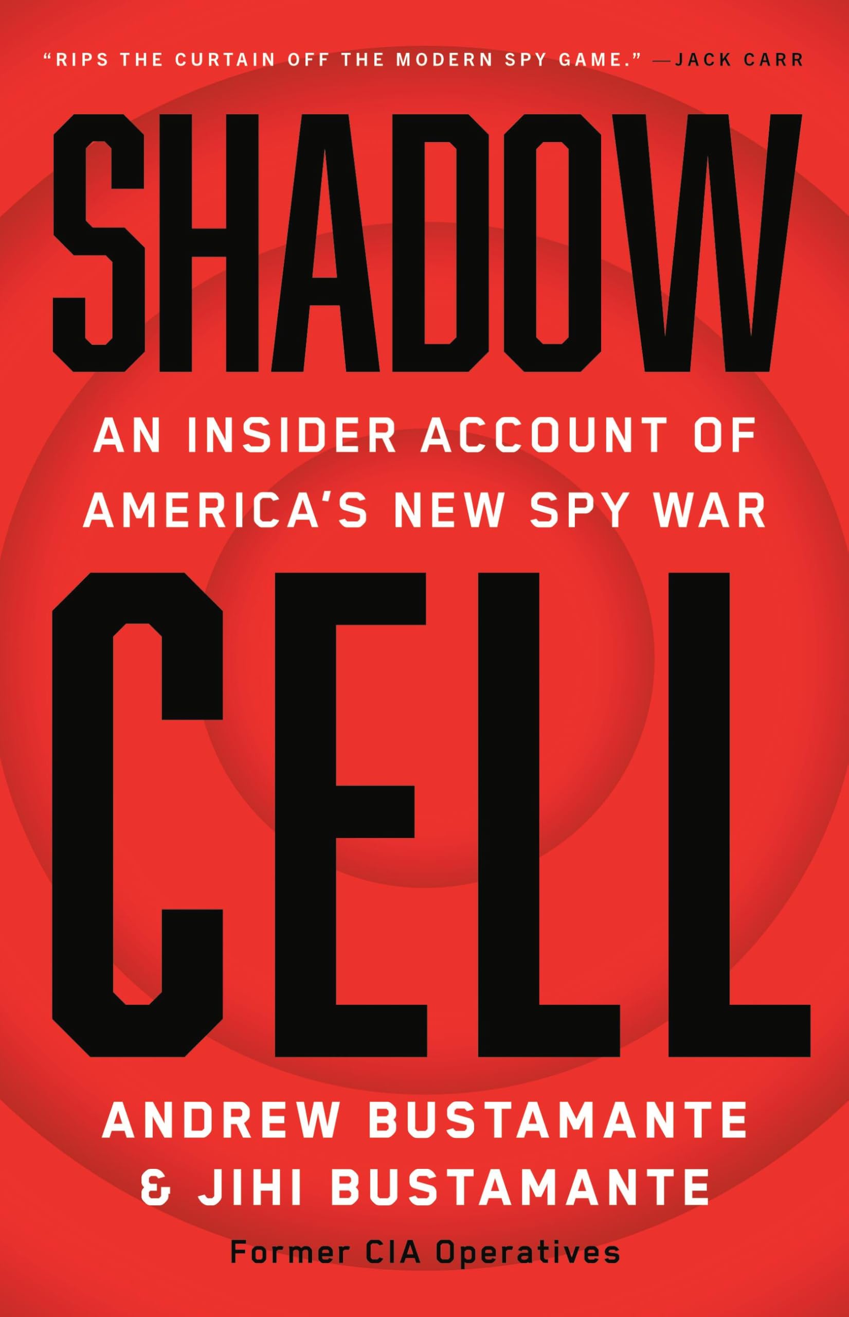 Shadow Cell: An Insider Account of America's New Spy War by Bustamante, Andrew