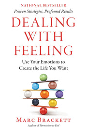Dealing with Feeling: Use Your Emotions to Create the Life You Want by Brackett, Marc