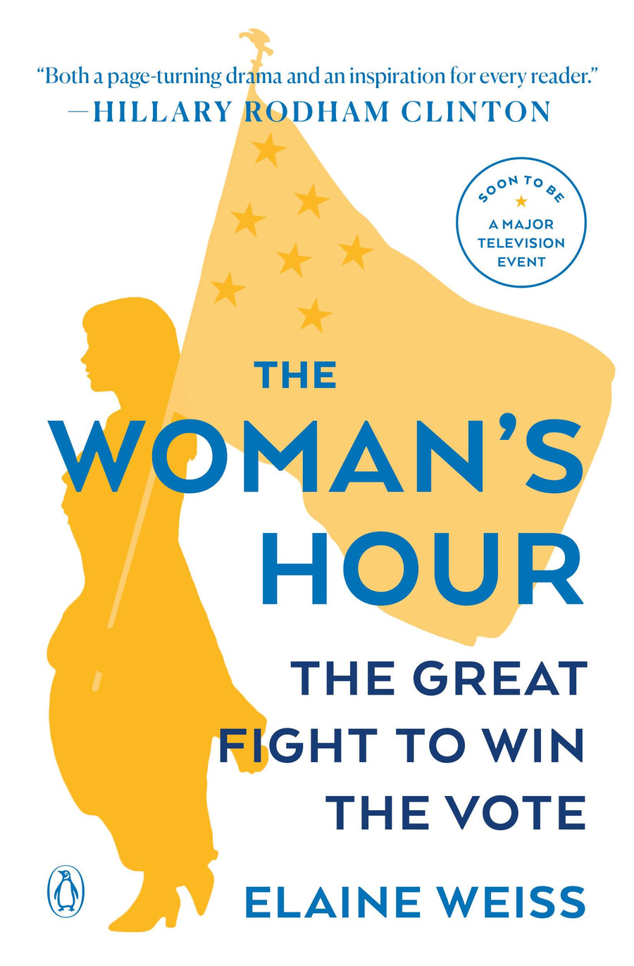 The Woman's Hour: The Great Fight to Win the Vote -- Elaine Weiss, Paperback