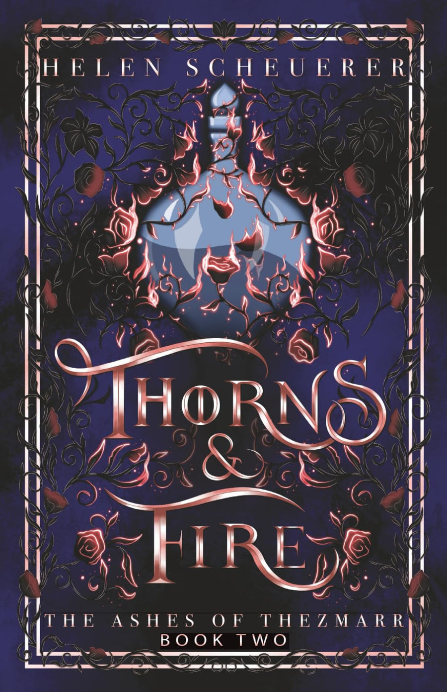 Thorns & Fire: An epic fantasy romance -- Helen Scheuerer, Paperback