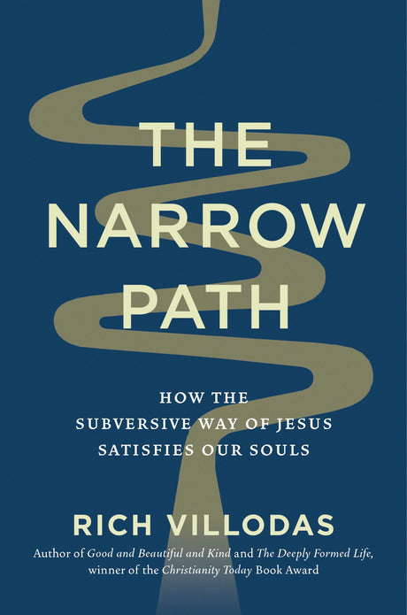 The Narrow Path: How the Subversive Way of Jesus Satisfies Our Souls -- Rich Villodas, Hardcover