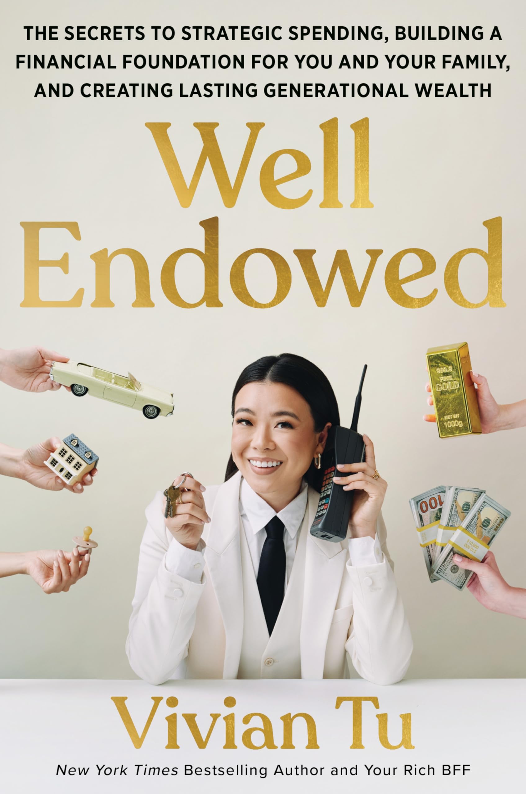 Well Endowed: The Secrets to Strategic Spending, Building a Financial Foundation for You and Your Family, and Creating Lasting Generational Wealth -- Vivian Tu