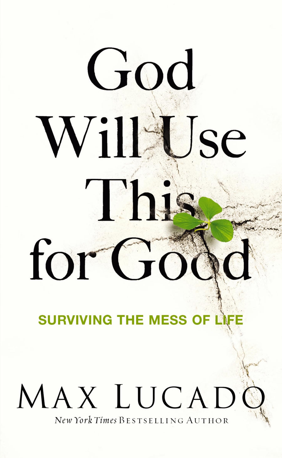 God Will Use This for Good: Surviving the Mess of Life - The Perfect Christian Encouragement Gift Booklet for Churches with Grief, Recovery, and Suppo -- Max Lucado, Paperback