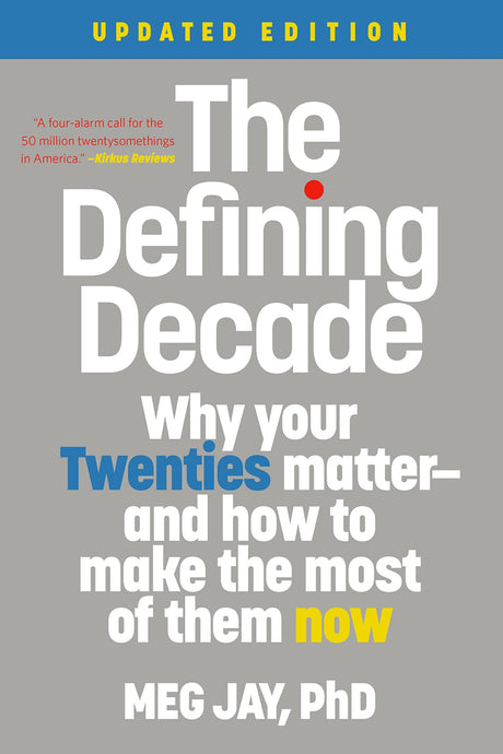 The Defining Decade: Why Your Twenties Matter--And How to Make the Most of Them Now -- Meg Jay, Paperback