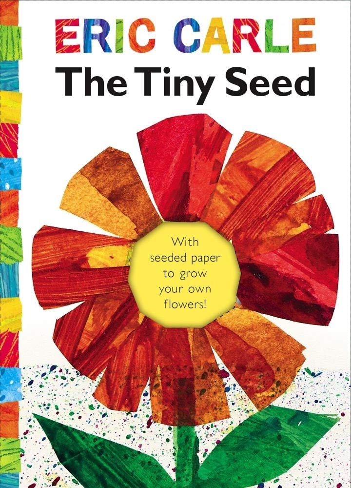 The Tiny Seed: With Seeded Paper to Grow Your Own Flowers! -- Eric Carle, Hardcover