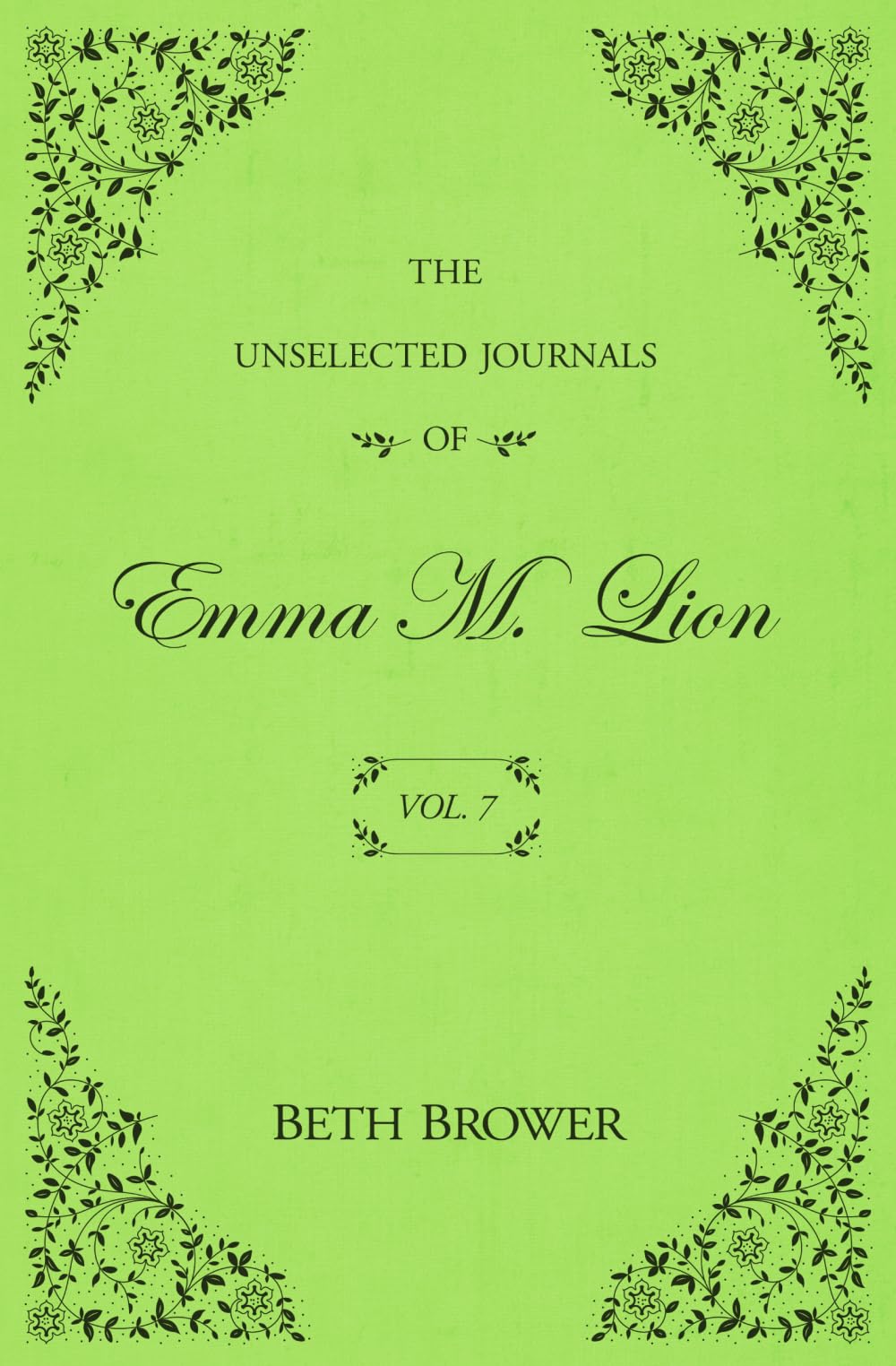 The Unselected Journals of Emma M. Lion: Vol. 7 by Brower, Beth