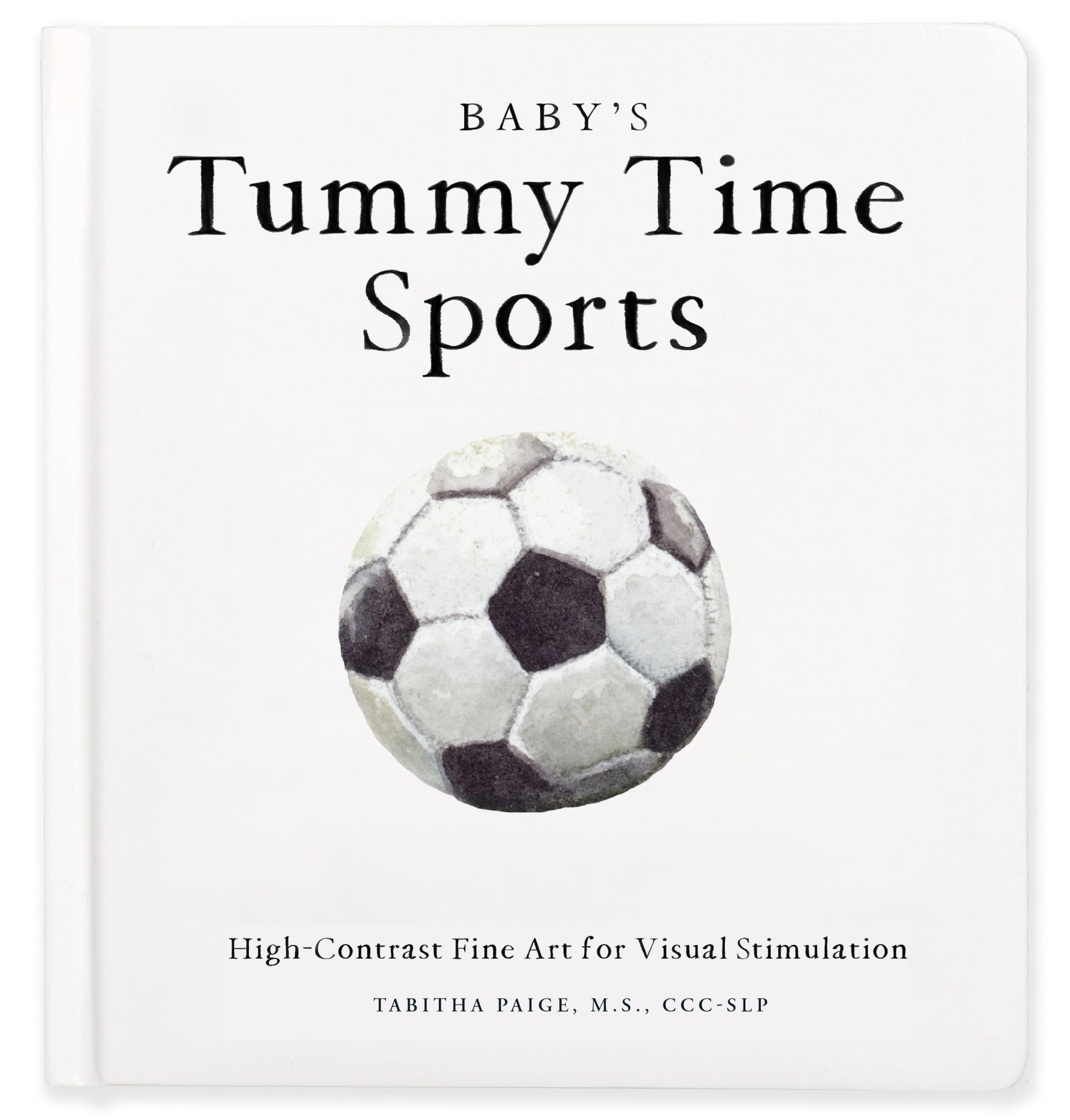 Baby's Tummy Time Sports: High-Contrast Fine Art for Visual Stimulation by Paige, Tabitha