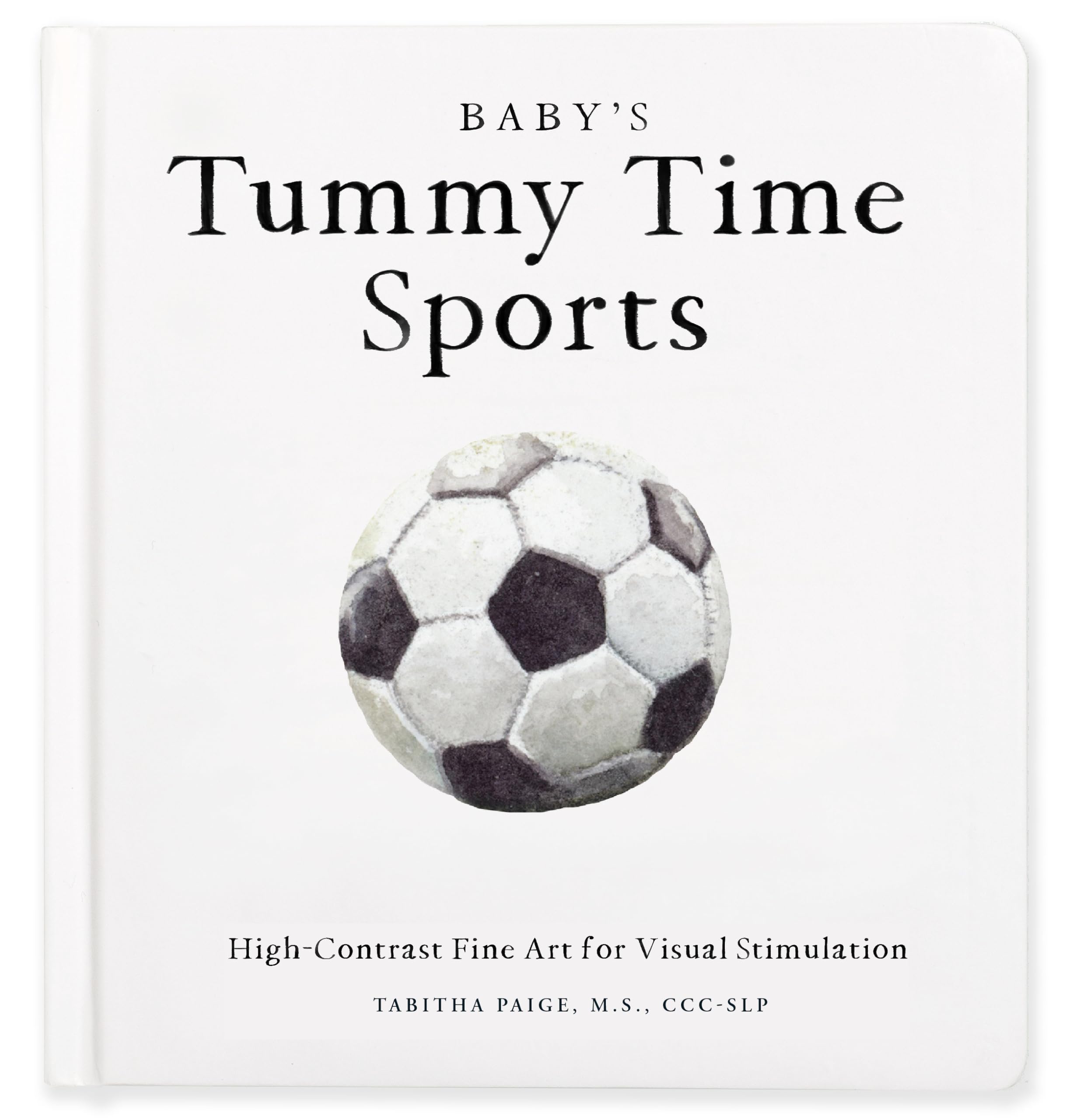 Baby's Tummy Time Sports: High-Contrast Fine Art for Visual Stimulation by Paige, Tabitha