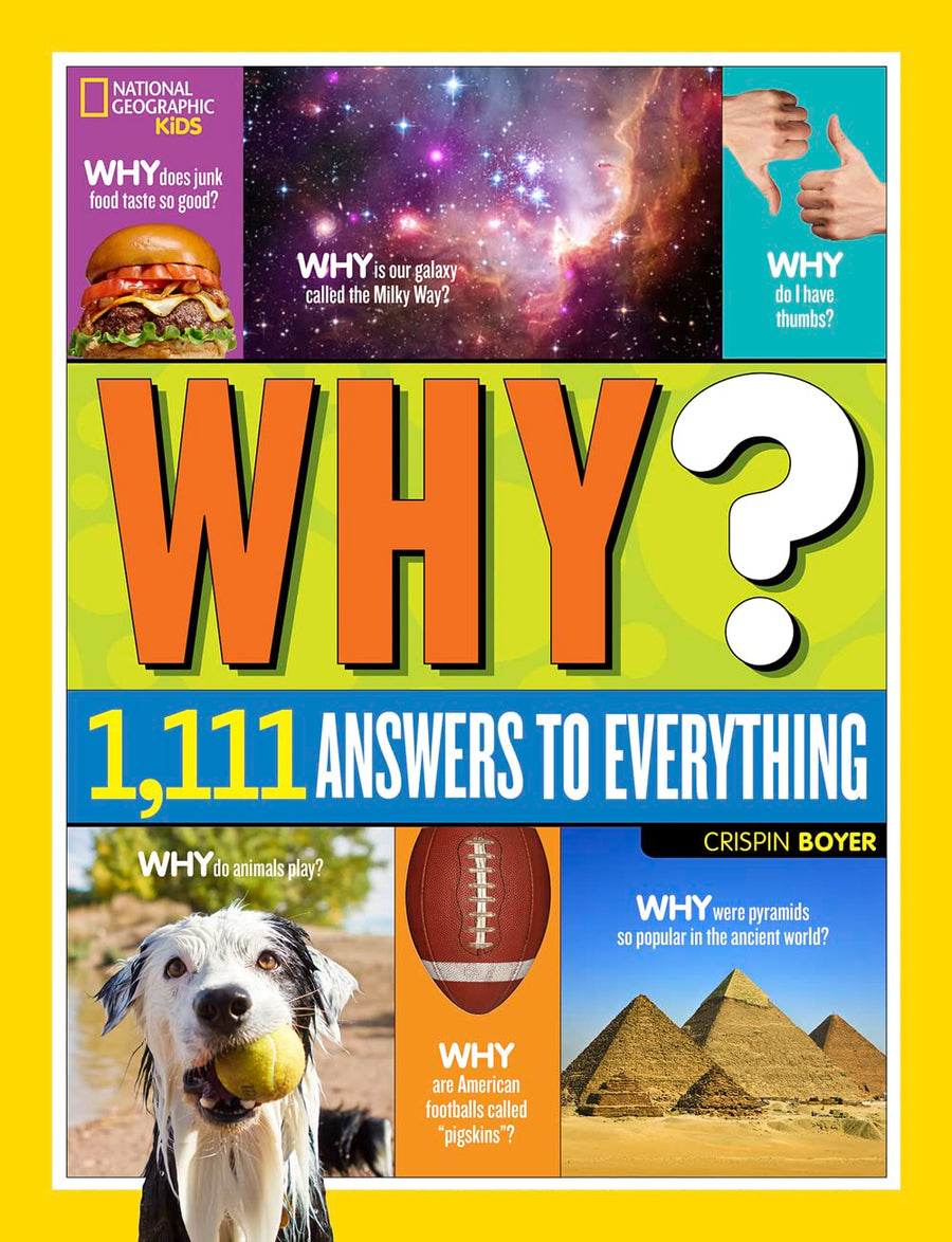National Geographic Kids Why?: Over 1,111 Answers to Everything -- Crispin Boyer, Hardcover