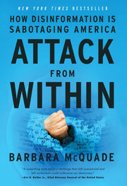 Attack from Within: How Disinformation Is Sabotaging America by McQuade, Barbara