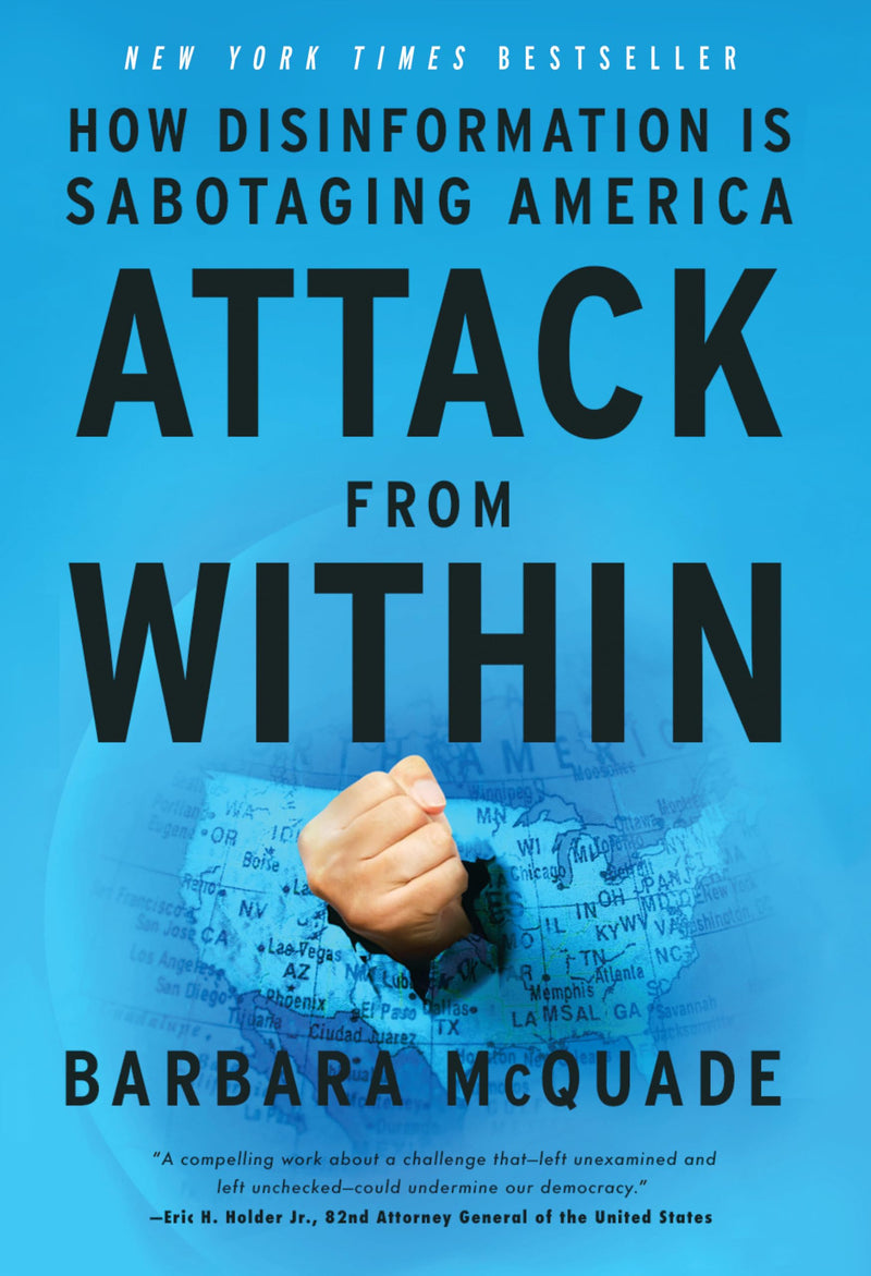 Attack from Within: How Disinformation Is Sabotaging America by McQuade, Barbara