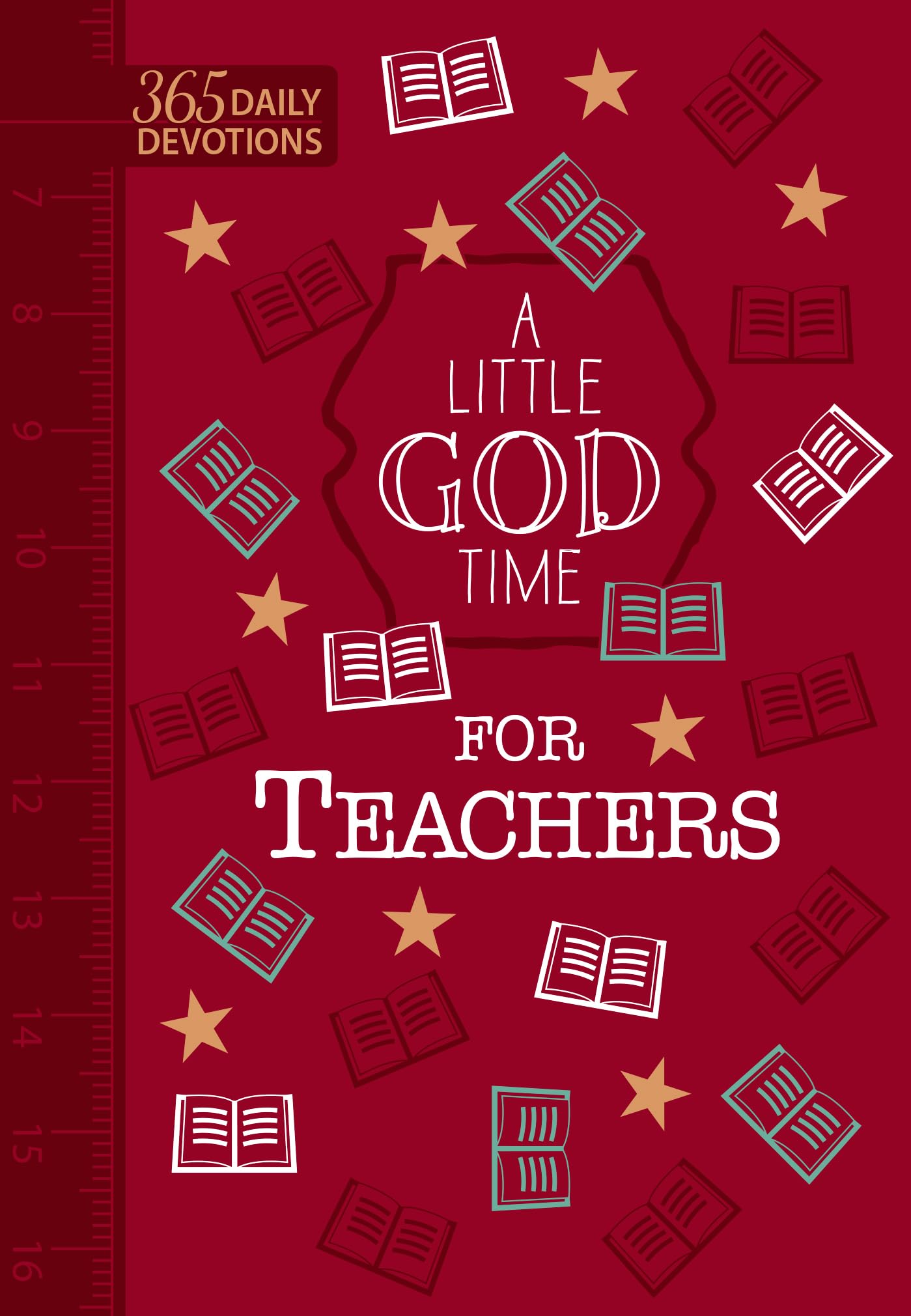 A Little God Time for Teachers (Faux Leather Gift Edition): 365 Daily Devotions by Broadstreet Publishing Group LLC