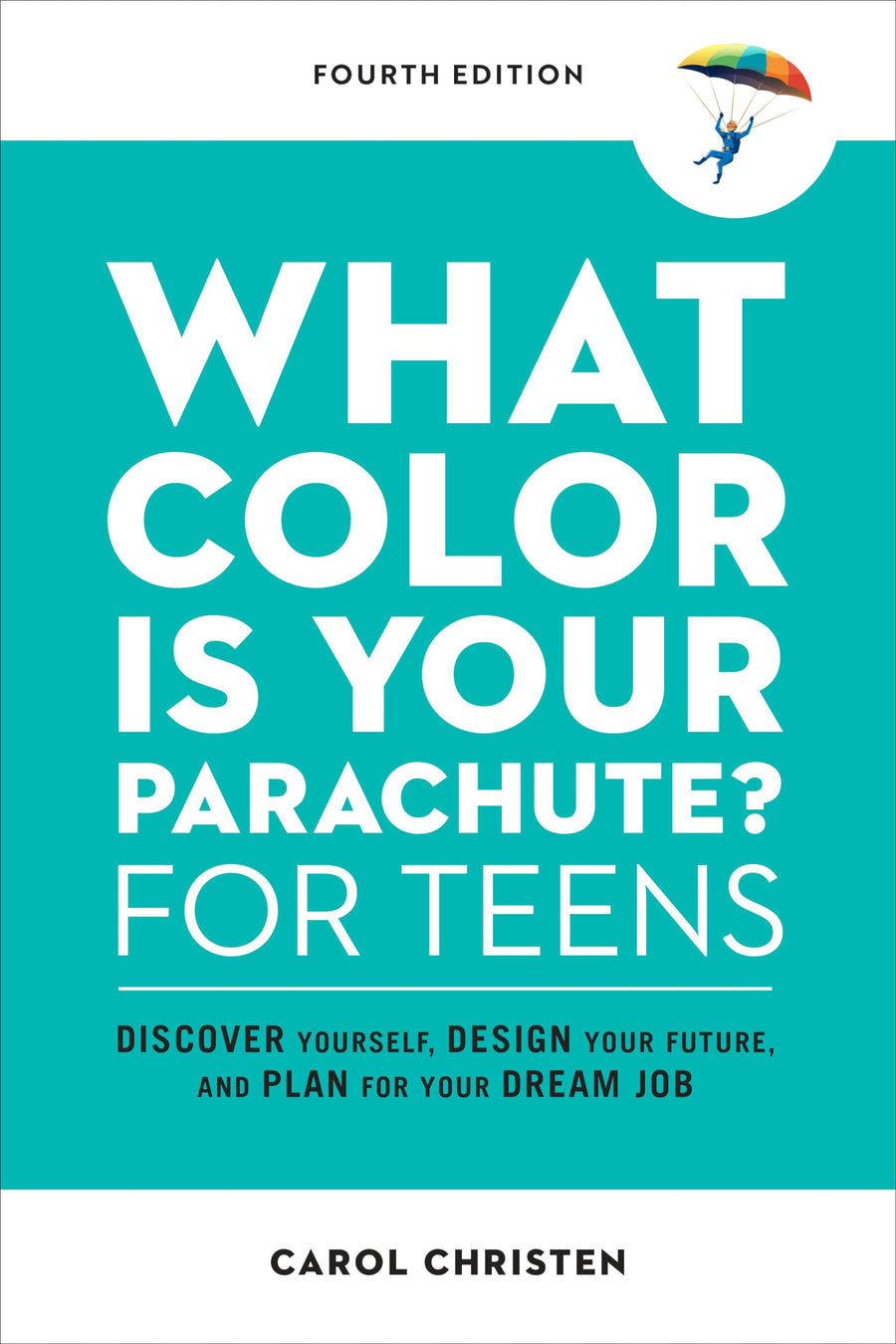 Used - Like New | What Color Is Your Parachute? for Teens, Fourth Edition: Discover Yourself, Design Your Future, and Plan for Your Dream Job -- Carol Christen, Paperback