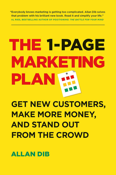 The 1-Page Marketing Plan: Get New Customers, Make More Money, and Stand Out from the Crowd -- Allan Dib, Paperback