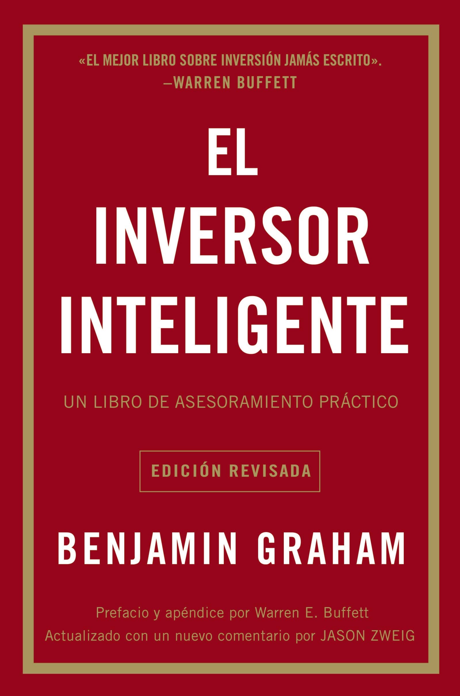 El Inversor Inteligente: Un Libro de Asesoramiento Práctico = The Intelligent Investor by Graham, Benjamin